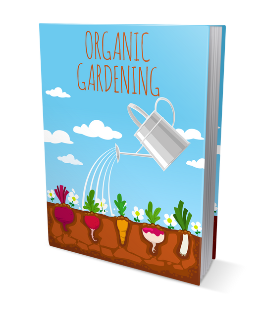 Ultimate Guide To Organic Gardening [E-Book]